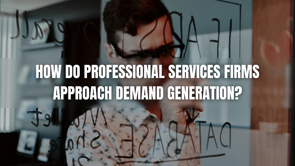 How do professional services firms approach demand generation?