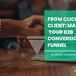 From Click to Client: Mastering Your B2B Conversion Funnel