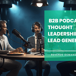 B2B Podcasting: Thought Leadership Meets Lead Generation