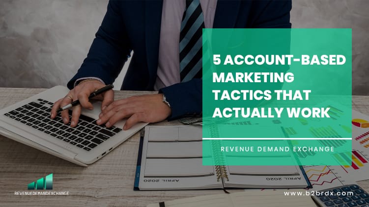 5 Account-Based Marketing Tactics That Actually Work
