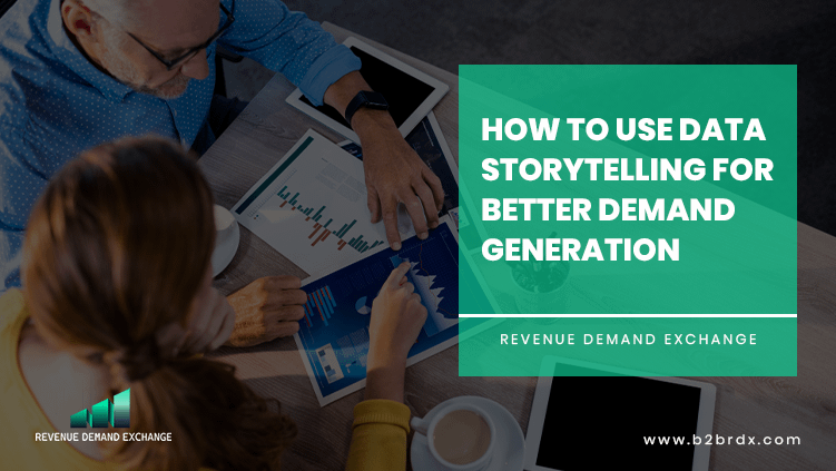 How to Use Data Storytelling for Better Demand Generation