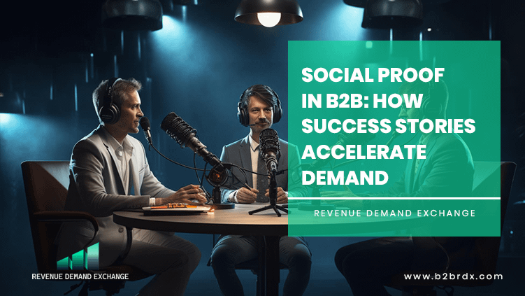 Social proof in B2B: How success stories accelerate demand