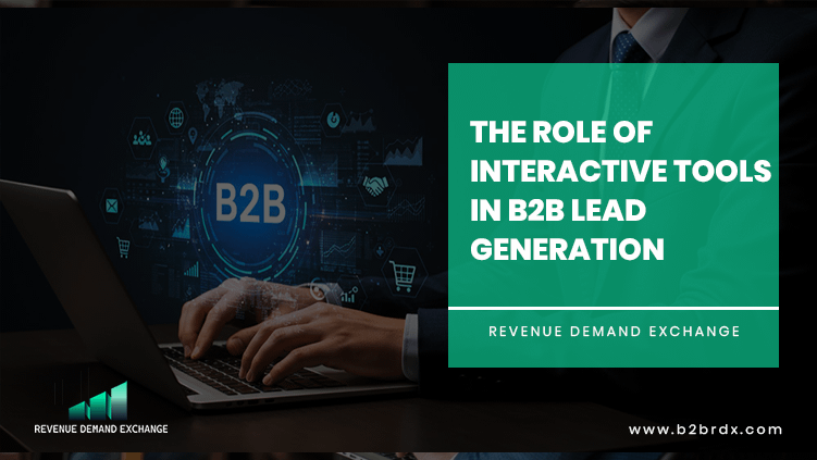 The Role of Interactive Tools in B2B Lead Generation